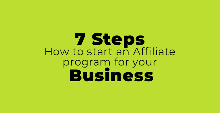 7 Steps How To Start an Affiliate Program for Your Business